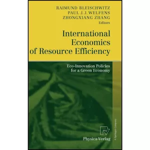 کتاب International Economics of Resource Efficiency اثر جمعي از نويسندگان انتشارات Physica