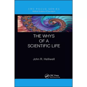 کتاب The Whys of a Scientific Life  اثر John R. Helliwell انتشارات CRC Press