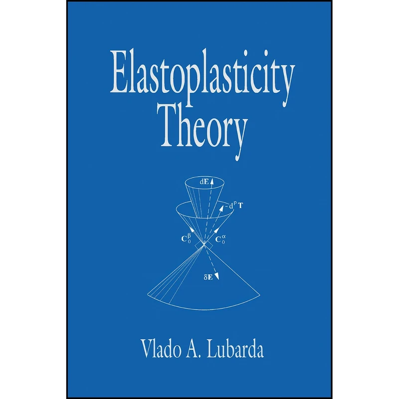 کتاب Elastoplasticity Theory اثر Vlado A. Lubarda انتشارات تازه ها