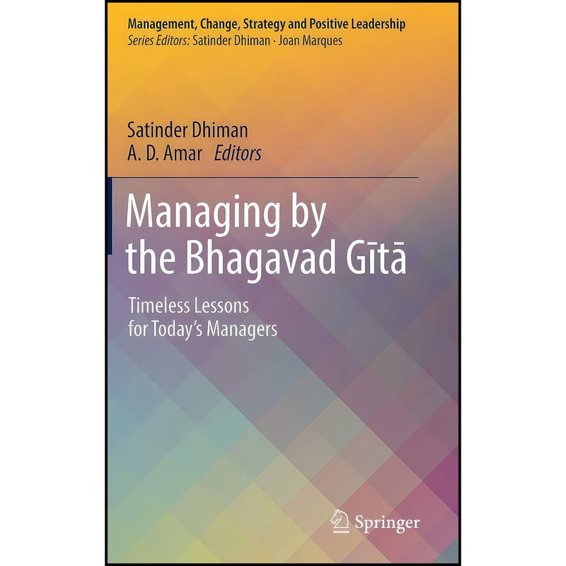 کتاب Managing by the Bhagavad Gita اثر Satinder Dhiman and A. D. Amar انتشارات Springer