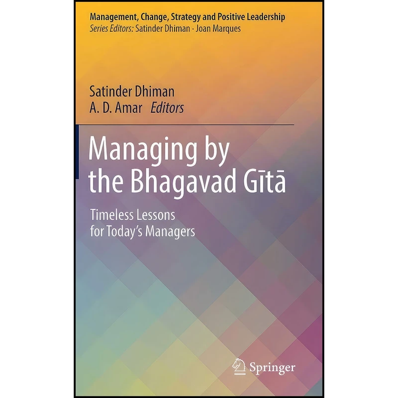 کتاب Managing by the Bhagavad Gita اثر Satinder Dhiman and A. D. Amar انتشارات Springer