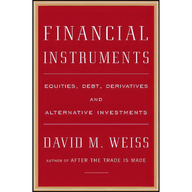 کتاب Financial Instruments اثر David M. Weiss انتشارات Portfolio