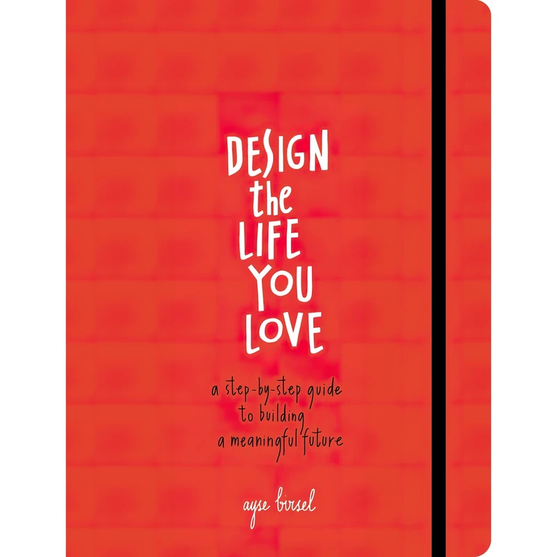 کتاب Design the Life You Love اثر Ayse Birsel انتشارات Ten Speed Press