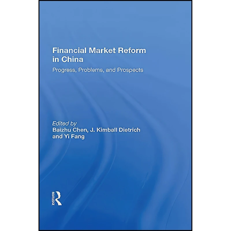 کتاب Financial Market Reform In China اثر Baizhu Chen انتشارات Routledge