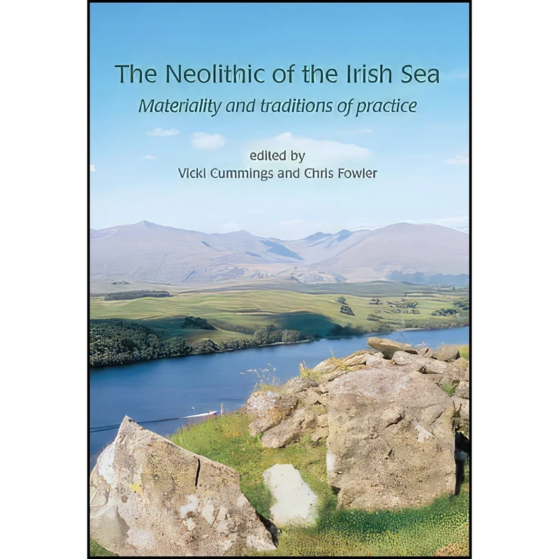 کتاب The Neolithic of the Irish Sea  اثر Vicki Cummings PhD انتشارات Oxbow Books
