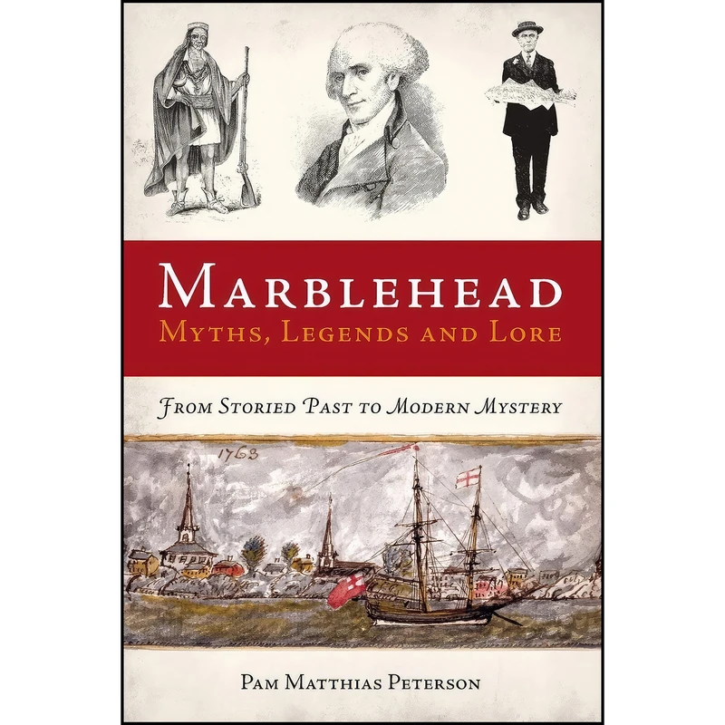 کتاب Marblehead Myths, Legends and Lore  اثر Pam Matthias Peterson انتشارات The History Press