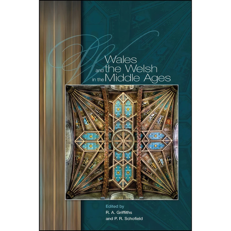 کتاب Wales and the Welsh in the Middle Ages اثر R. A. Griffiths and P. R. Schofield انتشارات University of Wales Press