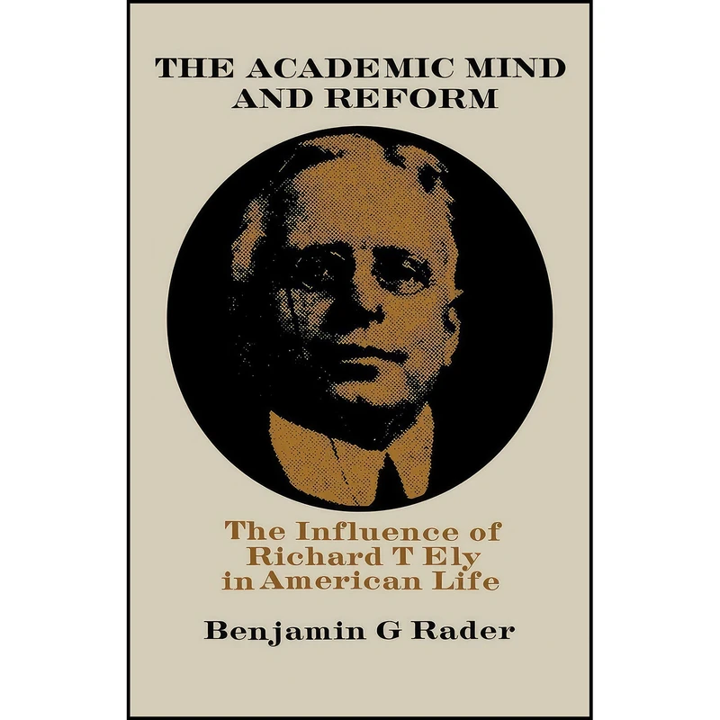 کتاب The Academic Mind and Reform اثر Benjamin G. Rader انتشارات University Press of Kentucky