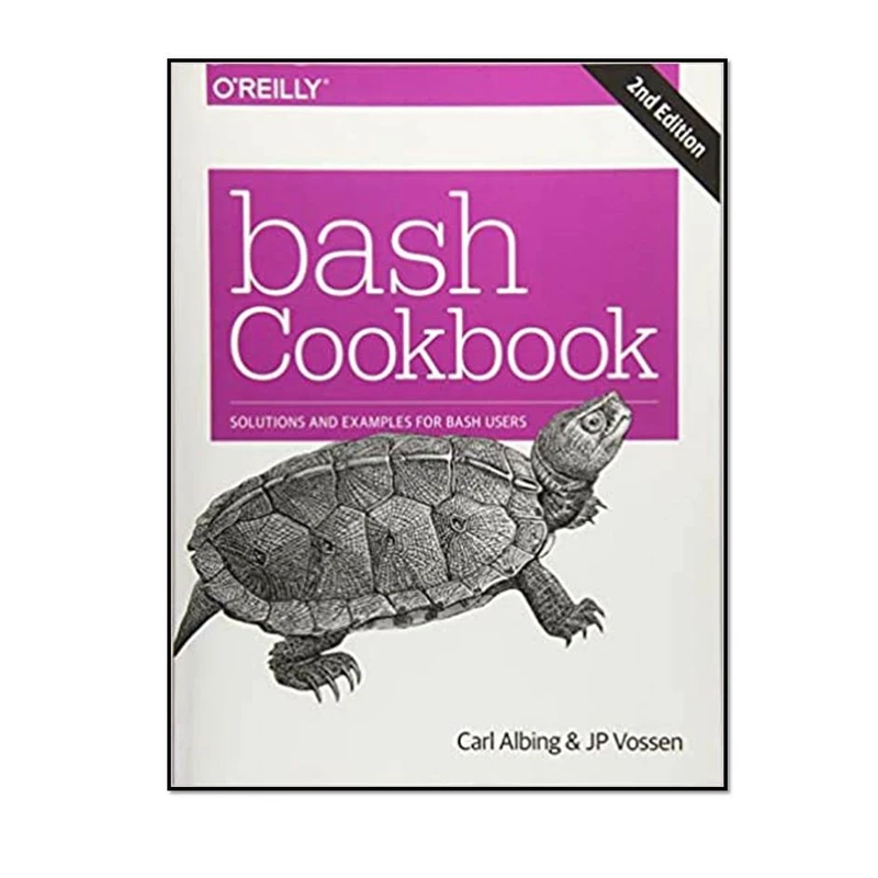 کتاب Bash Cookbook: Solutions and Examples for bash Users 2nd Edition اثر Carl and JP Vossen انتشارات مؤلفین طلایی 