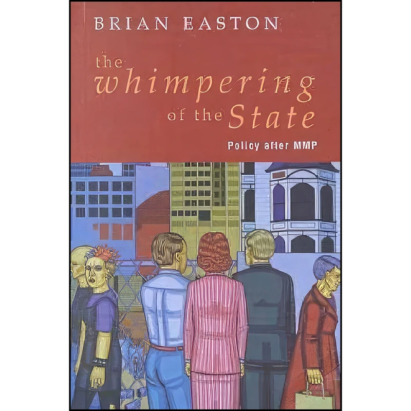 کتاب The Whimpering of the State اثر B. H. Easton انتشارات Auckland University Press