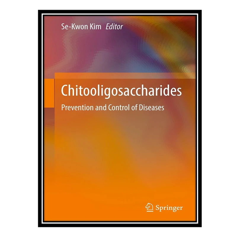 کتاب Chitooligosaccharides: Prevention and Control of Diseases اثر Se-Kwon Kim انتشارات مؤلفین طلایی