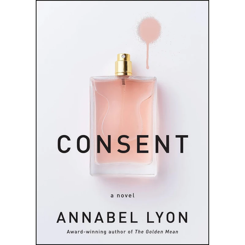 کتاب Consent اثر Annabel Lyon انتشارات Knopf