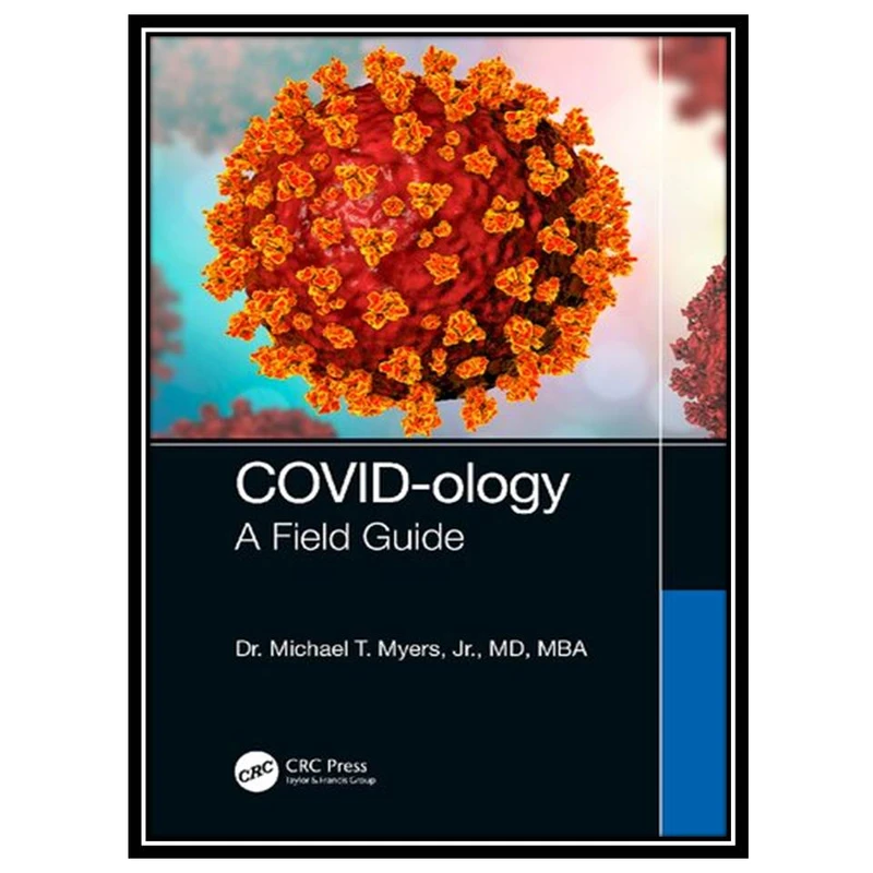 کتاب COVID-ology: A Field Guide اثر  Michael T. Myers Jr. انتشارات مؤلفین طلایی