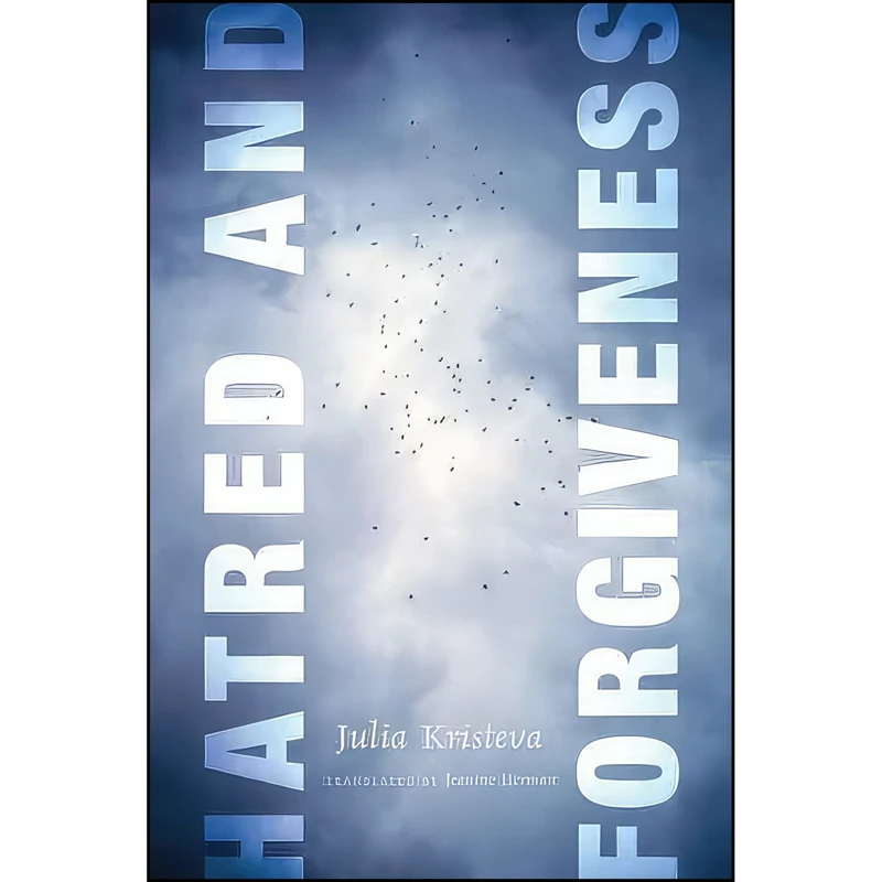 کتاب Hatred and Forgiveness  اثر Julia Kristeva and Jeanine Herman انتشارات Columbia University Press