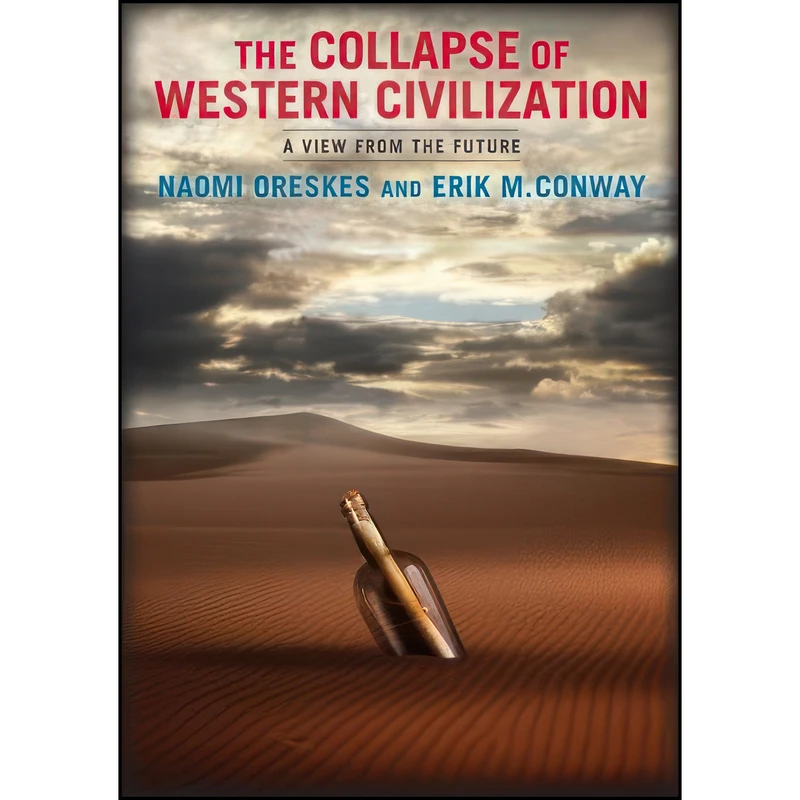 کتاب The Collapse of Western Civilization اثر Naomi Oreskes and Erik Conway انتشارات Columbia University Press
