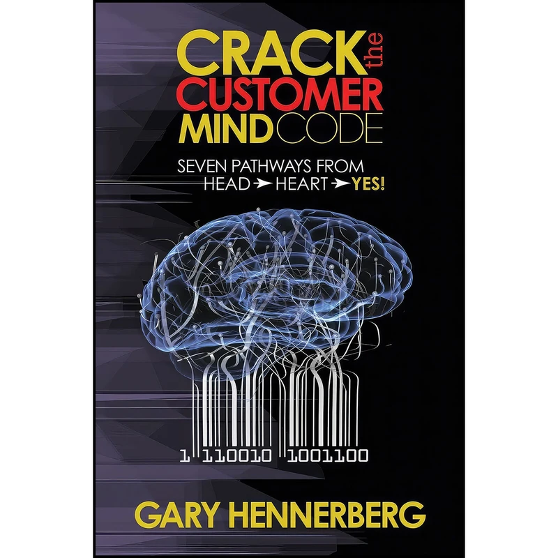 کتاب Crack the Customer Mind Code اثر Gary Hennerberg انتشارات Morgan James Publishing