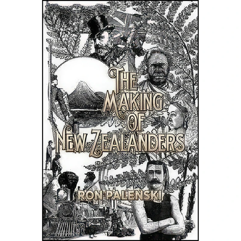 کتاب The Making of New Zealanders اثر Ron Palenski انتشارات Auckland University Press