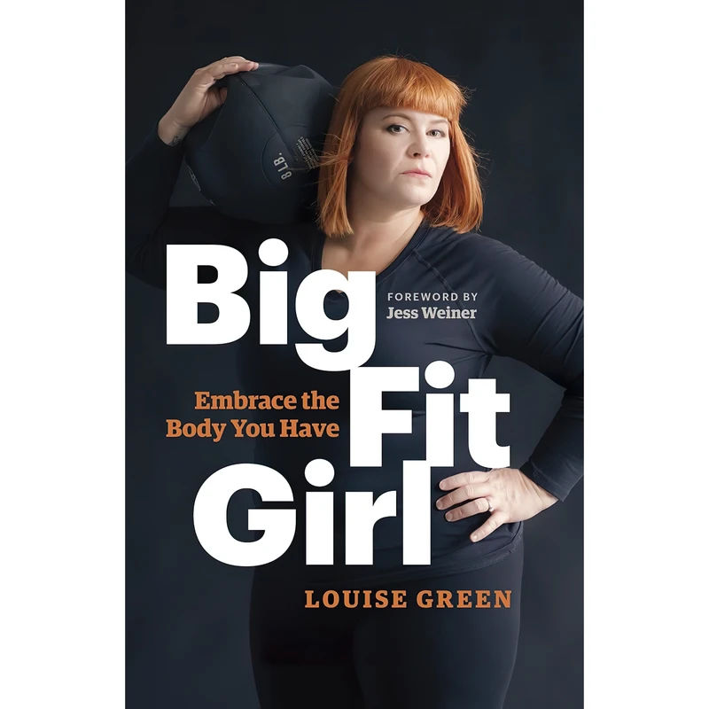 کتاب Big Fit Girl اثر Louise Green and Jess Weiner انتشارات Greystone Books