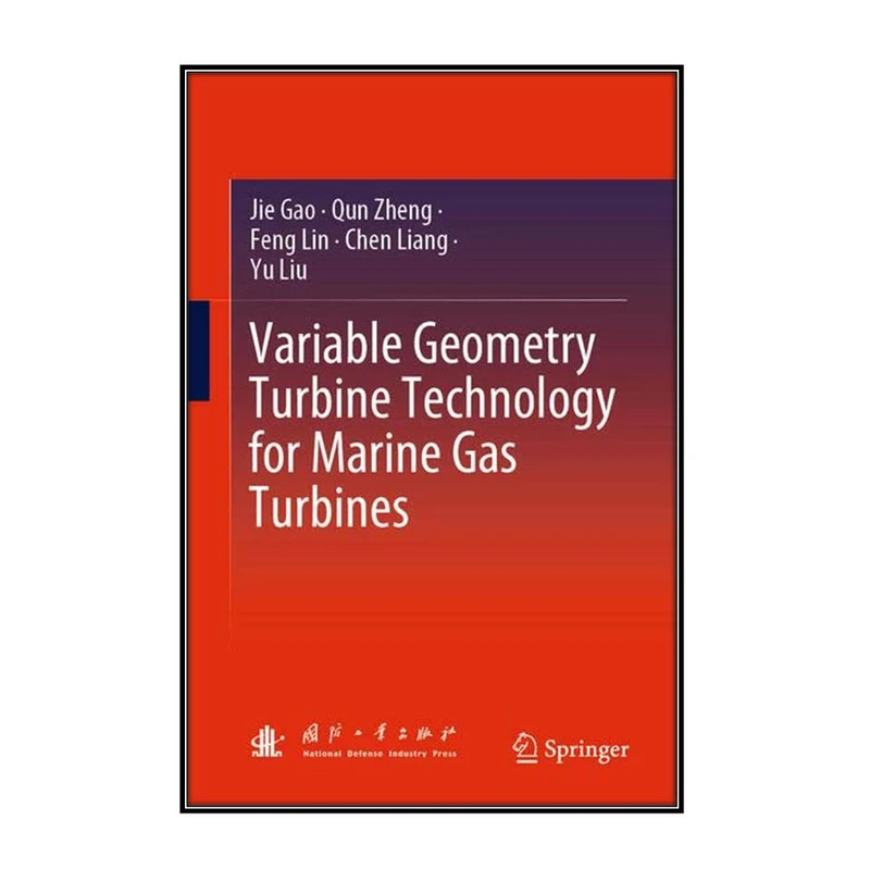  کتاب Variable Geometry Turbine Technology for Marine Gas Turbines اثر جمعي از نويسندگان انتشارات مؤلفين طلايي