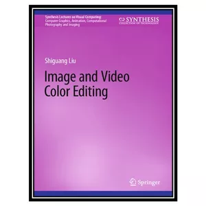 کتاب Image and Video Color Editing اثر Shiguang Liu انتشارات مؤلفین طلایی