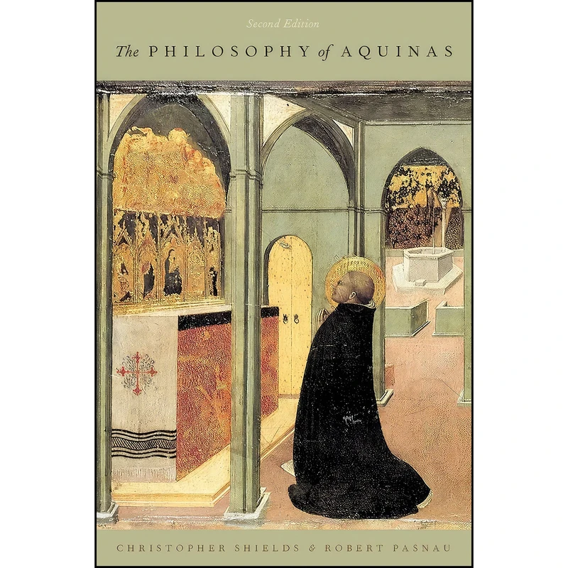 کتاب The Philosophy of Aquinas اثر Christopher Shields and Robert Pasnau انتشارات Oxford University Press
