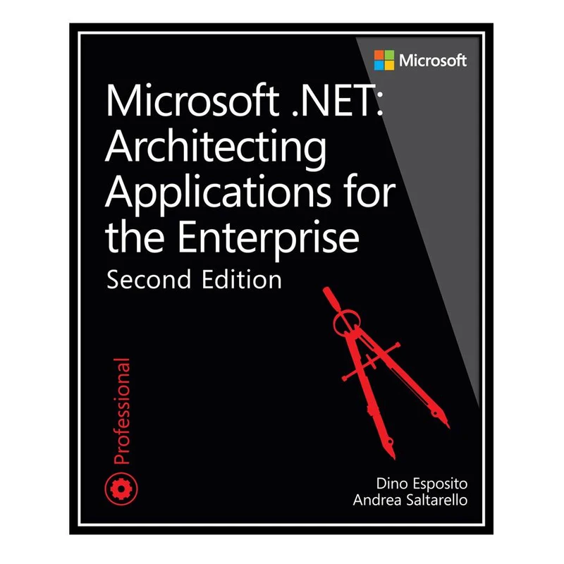 کتاب Microsoft .NET – Architecting Applications for the Enterprise, 2nd Edition اثر Dino Esposito and Andrea Saltarello انتشارات مؤلفین طلایی