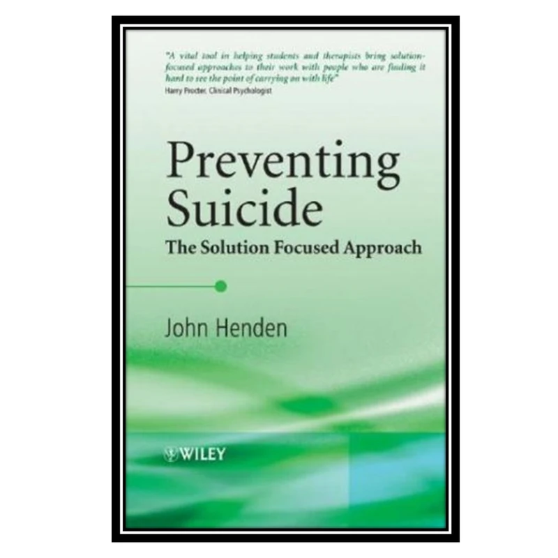 کتاب Preventing Suicide. The Solution Focused Approach اثر John Henden انتشارات مؤلفین طلایی