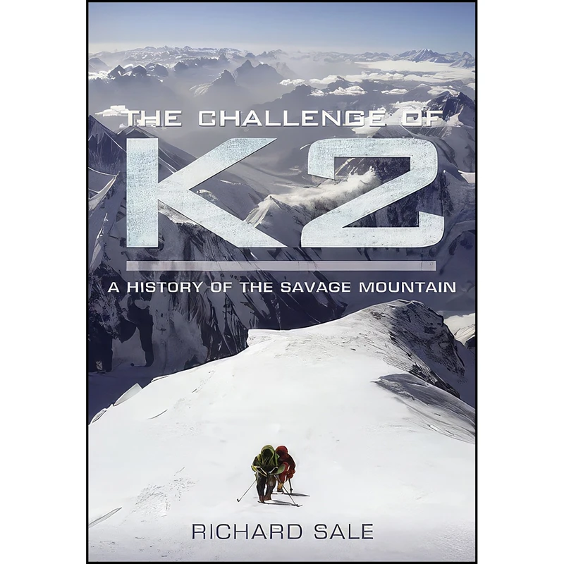 کتاب The Challenge of K2 اثر Richard Sale انتشارات Pen and Sword History