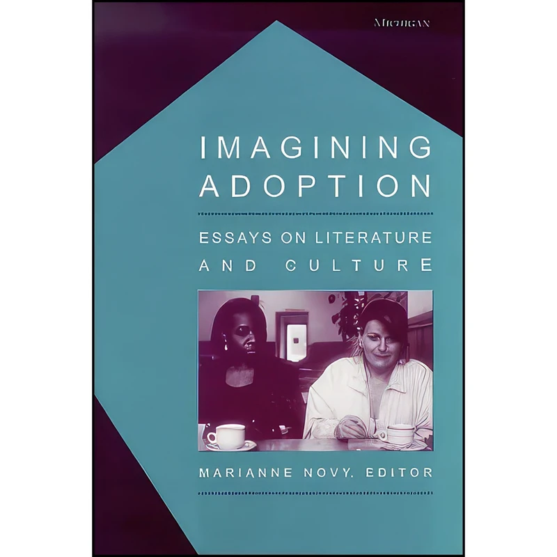کتاب Imagining Adoption اثر Marianne Novy انتشارات University of Michigan Press