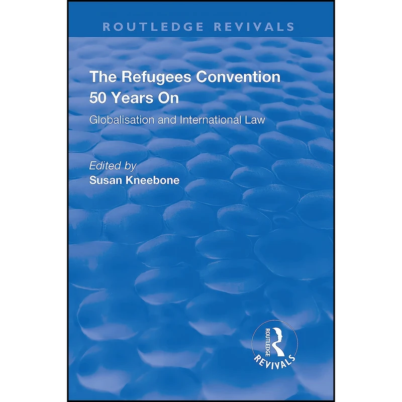 کتاب The Refugees Convention 50 Years on اثر Susan Kneebone انتشارات Routledge