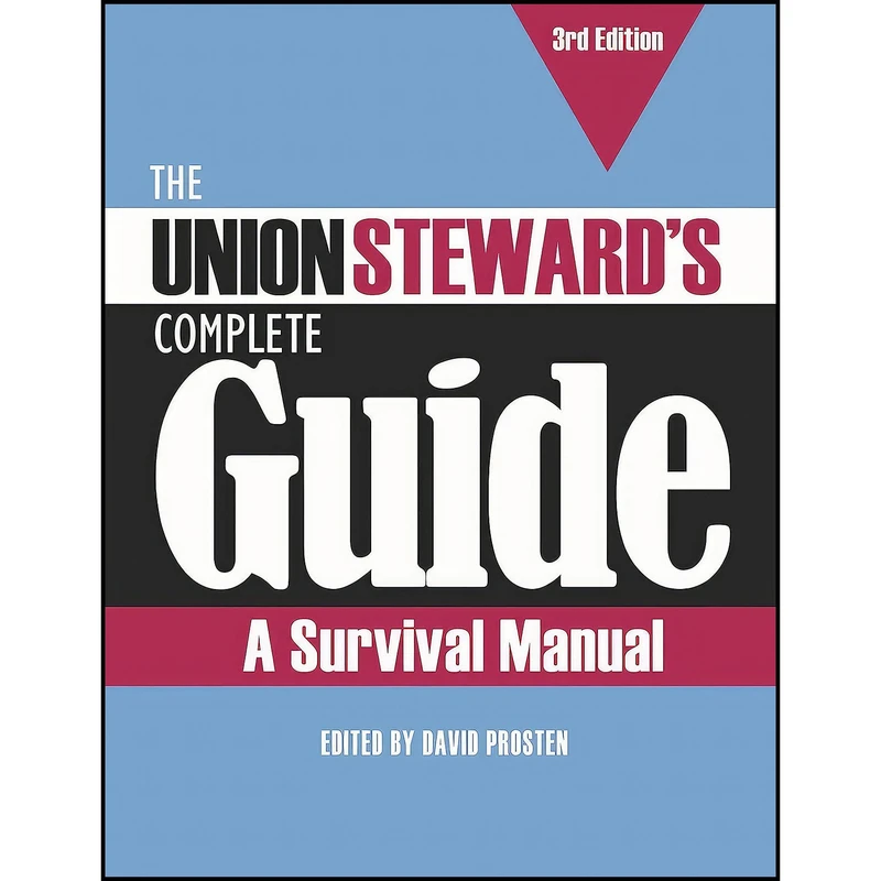 کتاب The Union Steward’s Complete Guide, 3rd Edition اثر David Prosten انتشارات David Prosten Books