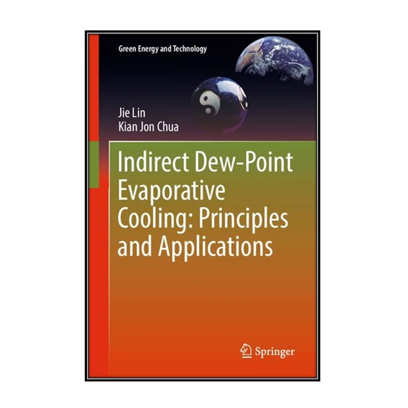 کتاب Indirect Dew-Point Evaporative Cooling اثر Jie Lin and Kian Jon Chua انتشارات مؤلفين طلايي