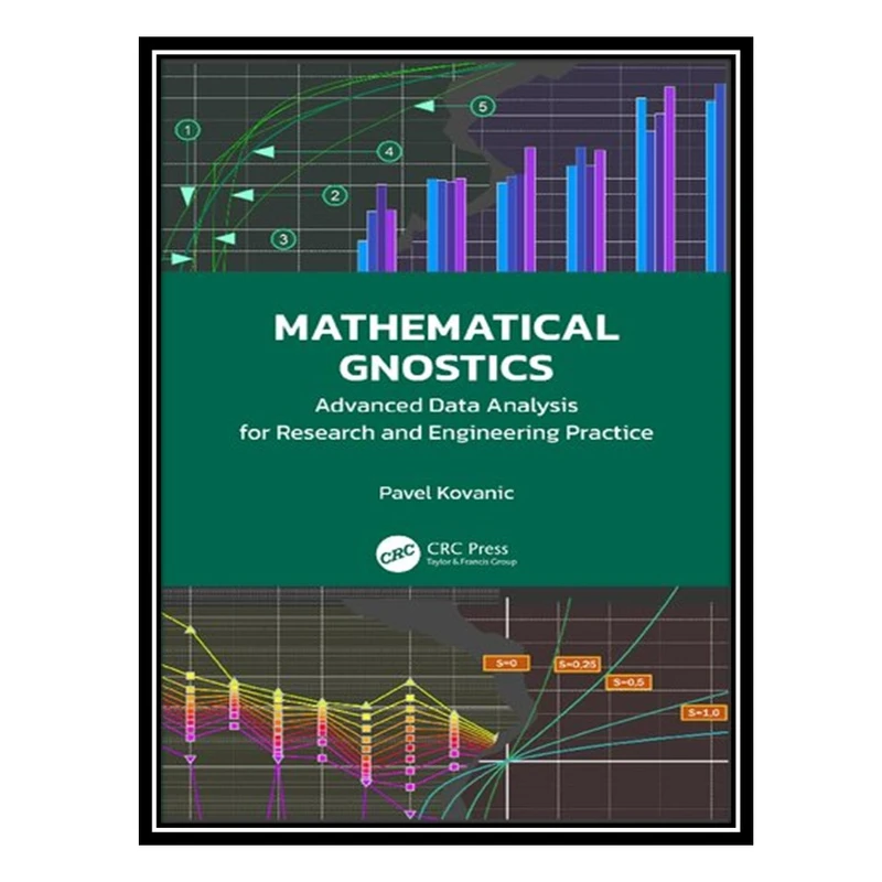 کتاب Mathematical Gnostics: Advanced Data Analysis for Research and Engineering Practice اثر Pavel Kovanic انتشارات مؤلفین طلایی