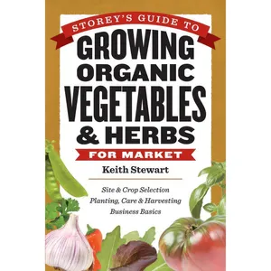 کتاب Storey&#39;s Guide to Growing Organic Vegetables &amp; Herbs for Market اثر Keith Stewart انتشارات Storey Publishing, LLC