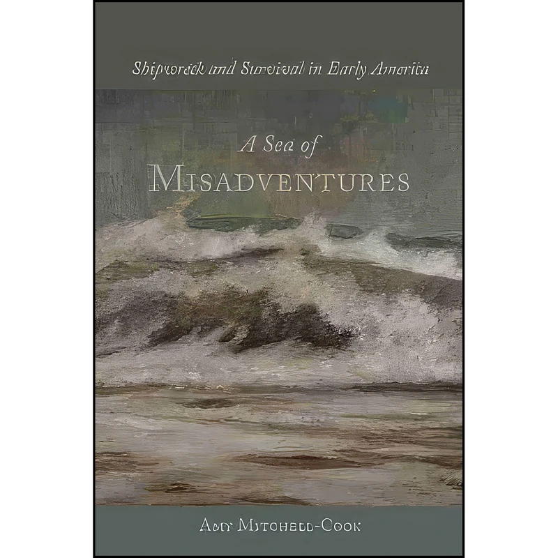 کتاب A Sea of Misadventures اثر Amy Mitchell-Cook انتشارات University of South Carolina Press