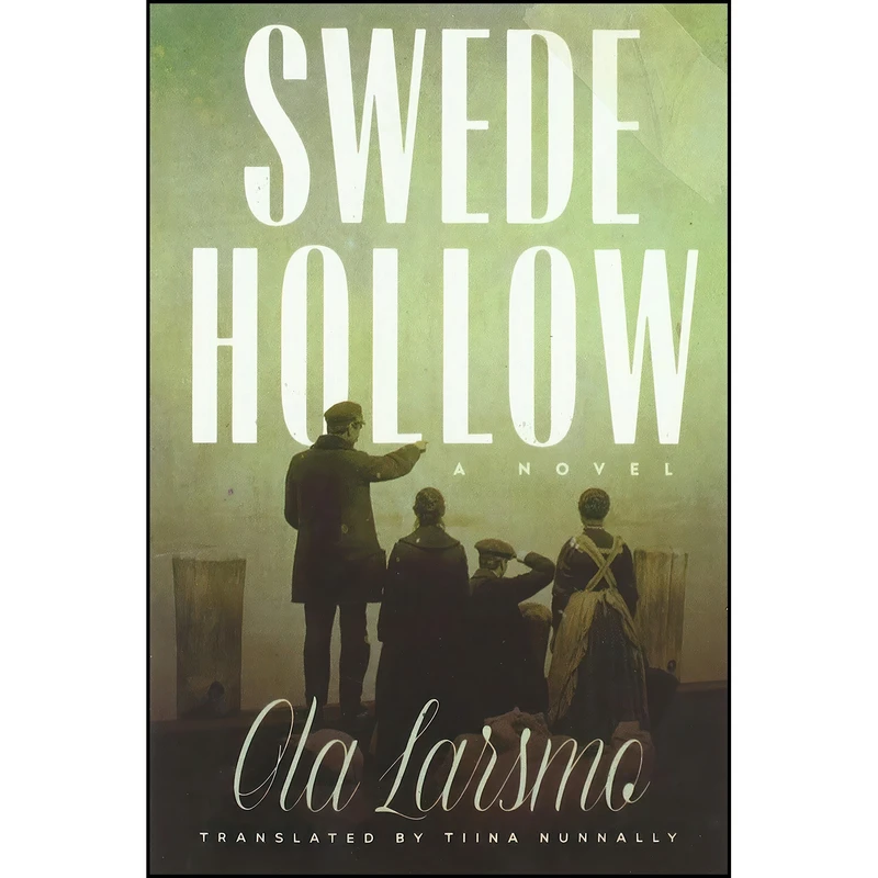 کتاب Swede Hollow اثر Ola Larsmo and Tiina Nunnally انتشارات Univ Of Minnesota Press