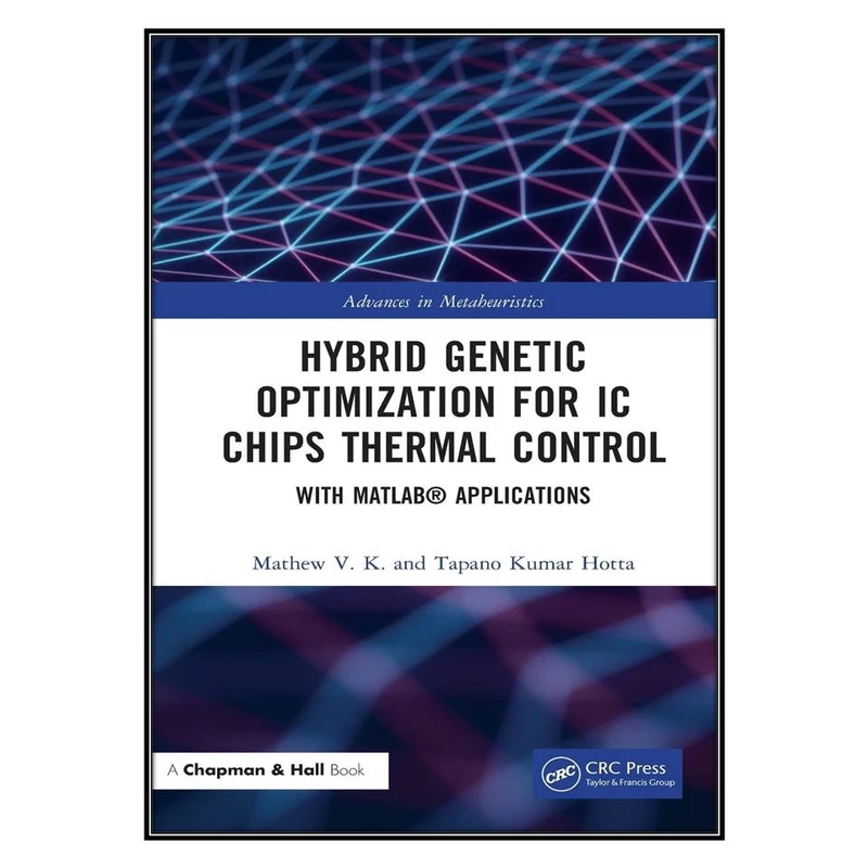 کتاب Hybrid Genetic Optimization for IC Chips Thermal Control اثر Mathew V K AND Tapano Kumar Hotta انتشارات مؤلفين طلايي