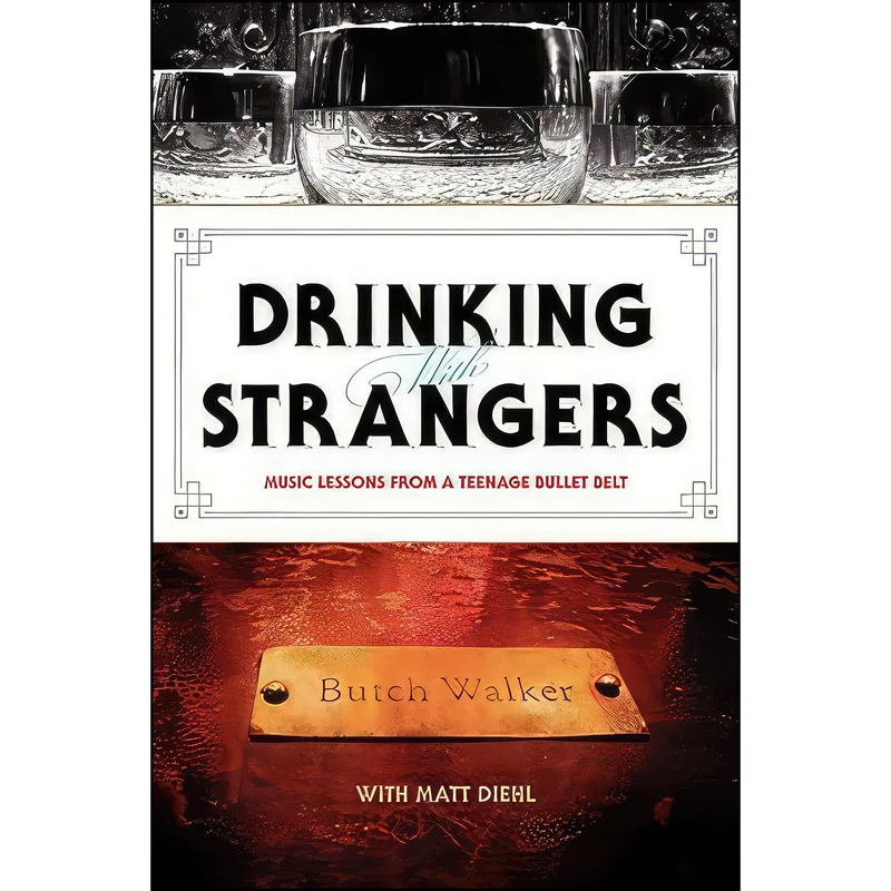 کتاب Drinking with Strangers اثر Butch Walker and Matt Diehl انتشارات William Morrow