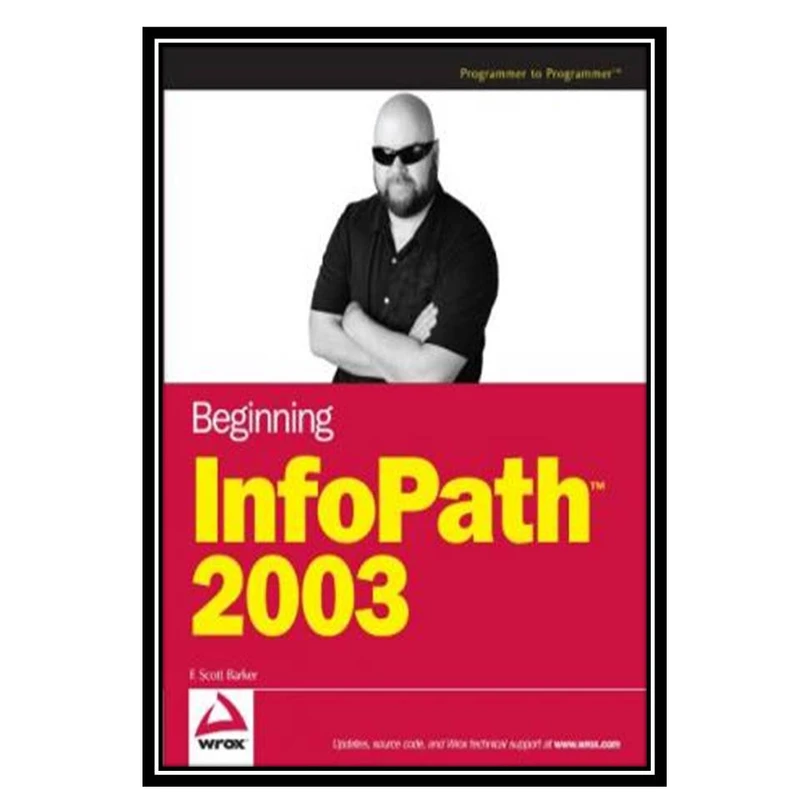 کتاب Beginning InfoPath 2003 اثر F. Scott Barker انتشارات مؤلفین طلایی