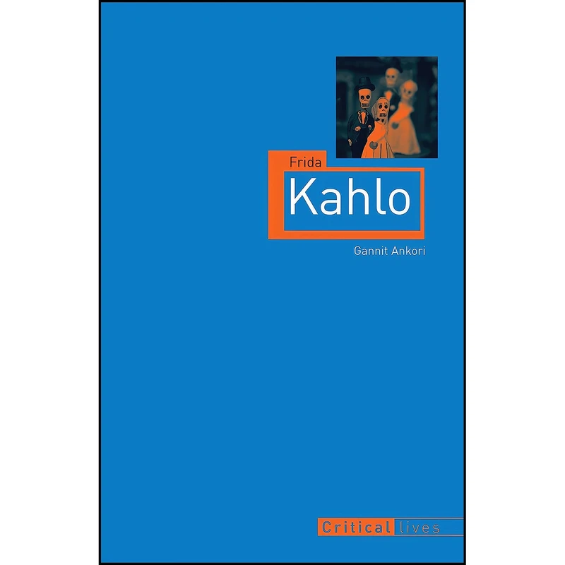 کتاب Frida Kahlo  اثر Gannit Ankori انتشارات Reaktion Books