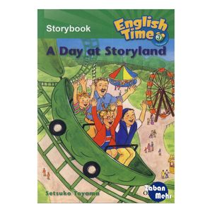 کتاب English Time 3 Story Book A Day at Storyland اثر setsuko toyama انتشارات زبان مهر