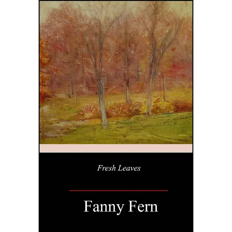 کتاب Fresh Leaves اثر Fanny Fern انتشارات تازه ها