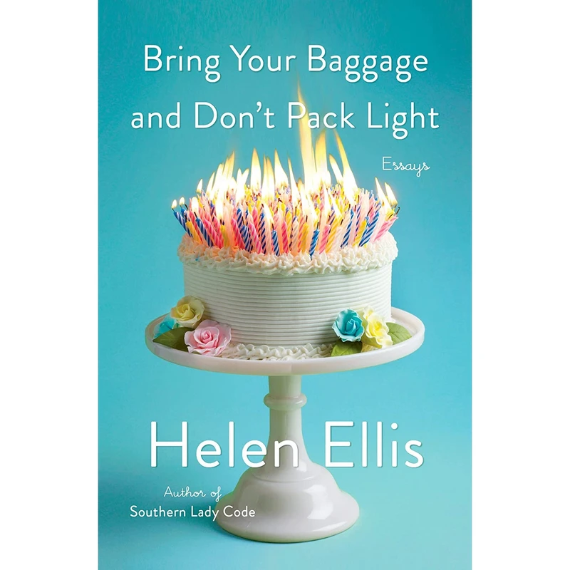 کتاب Bring Your Baggage and Don't Pack Light: Essays- 2021 اثر Helen Ellis انتشارات Doubleday