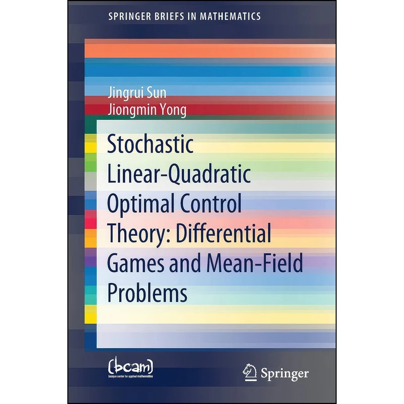 کتاب Stochastic Linear-Quadratic Optimal Control Theory اثر Jingrui Sun and Jiongmin Yong انتشارات تازه ها