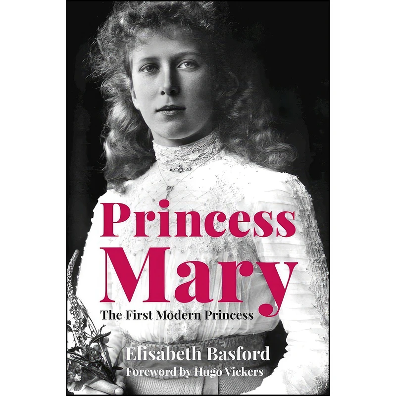 کتاب Princess Mary اثر Elisabeth Basford and Hugo Vickers انتشارات The History Press