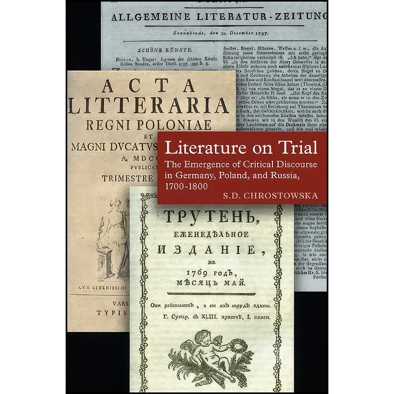 کتاب Literature on Trial اثر S. D. Chrostowska انتشارات University of Toronto Press