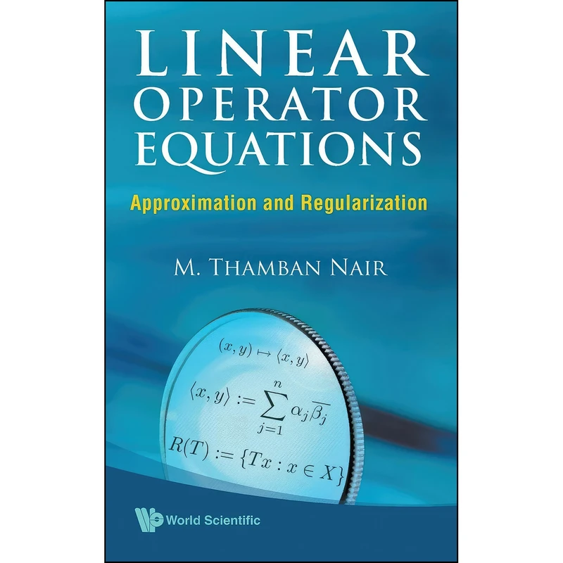 کتاب Linear Operator Equations اثر M. Thamban Nair انتشارات World Scientific Publishing Company