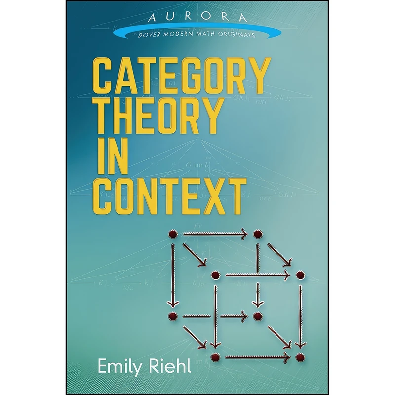 کتاب Category Theory in Context Category Theory in Context  اثر Emily Riehl انتشارات Dover Publications