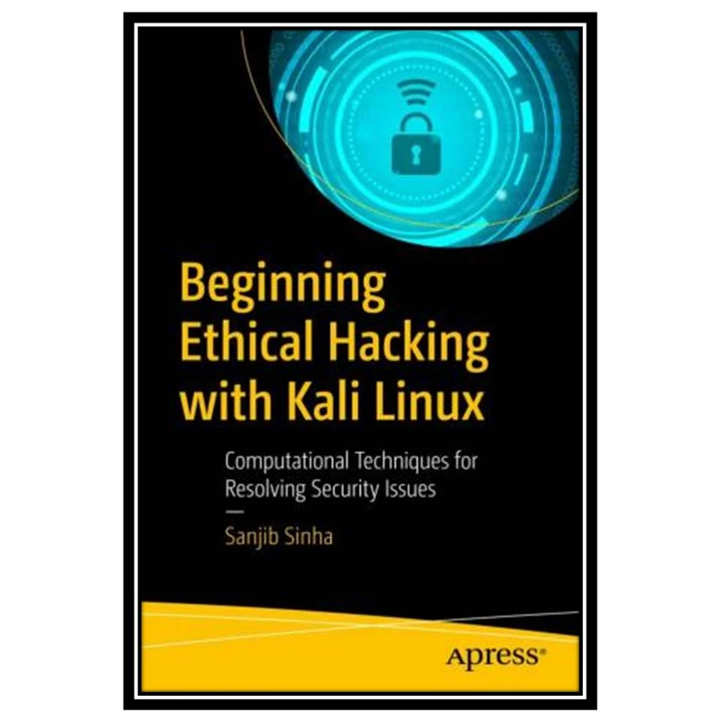 کتاب Beginning Ethical Hacking with Kali Linux اثر Sanjib Sinha انتشارات مؤلفین طلایی