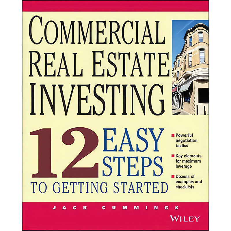 کتاب Commercial Real Estate Investing 12 Easy Steps to Getting Started اثر Jack Cummings انتشارات Wiley